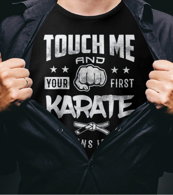 Touch Me And Your First Karate Lesson Is Free T-Shirt