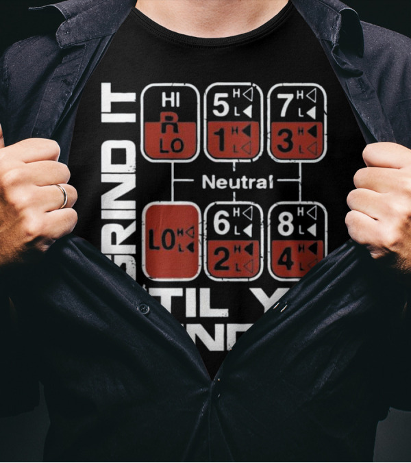 Grind It Til Ya Find It Gear Shift Pattern Trucker T-Shirt