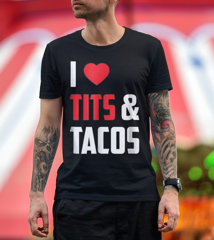 I Love Tits and Tacos T-Shirt