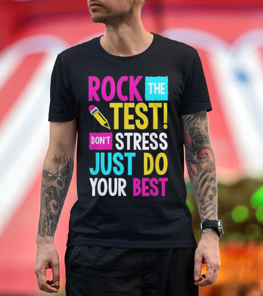 ROCK THE TEST DON'T STRESS JUST DO YOUR BEST T-Shirt