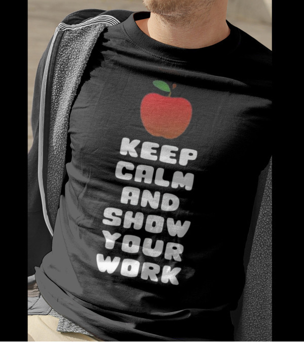 Keep Calm And Show Your Work Funny Math Apple T-Shirt