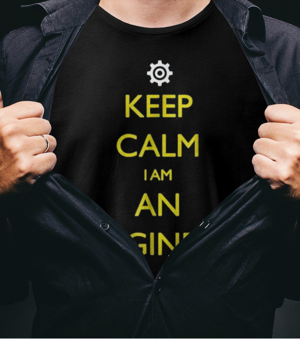 Keep Calm I Am An Engineer Gear T-Shirt