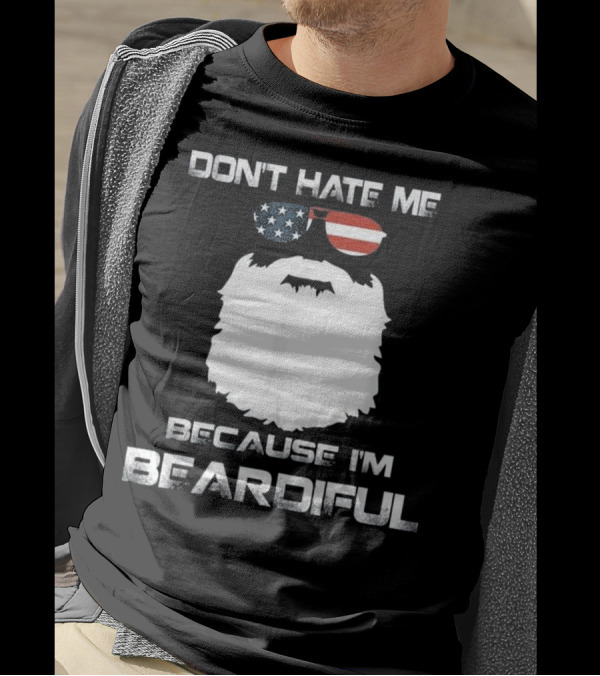 Don't Hate Me Because I'm Beardiful USA Flag Sunglasses Beard T-Shirt