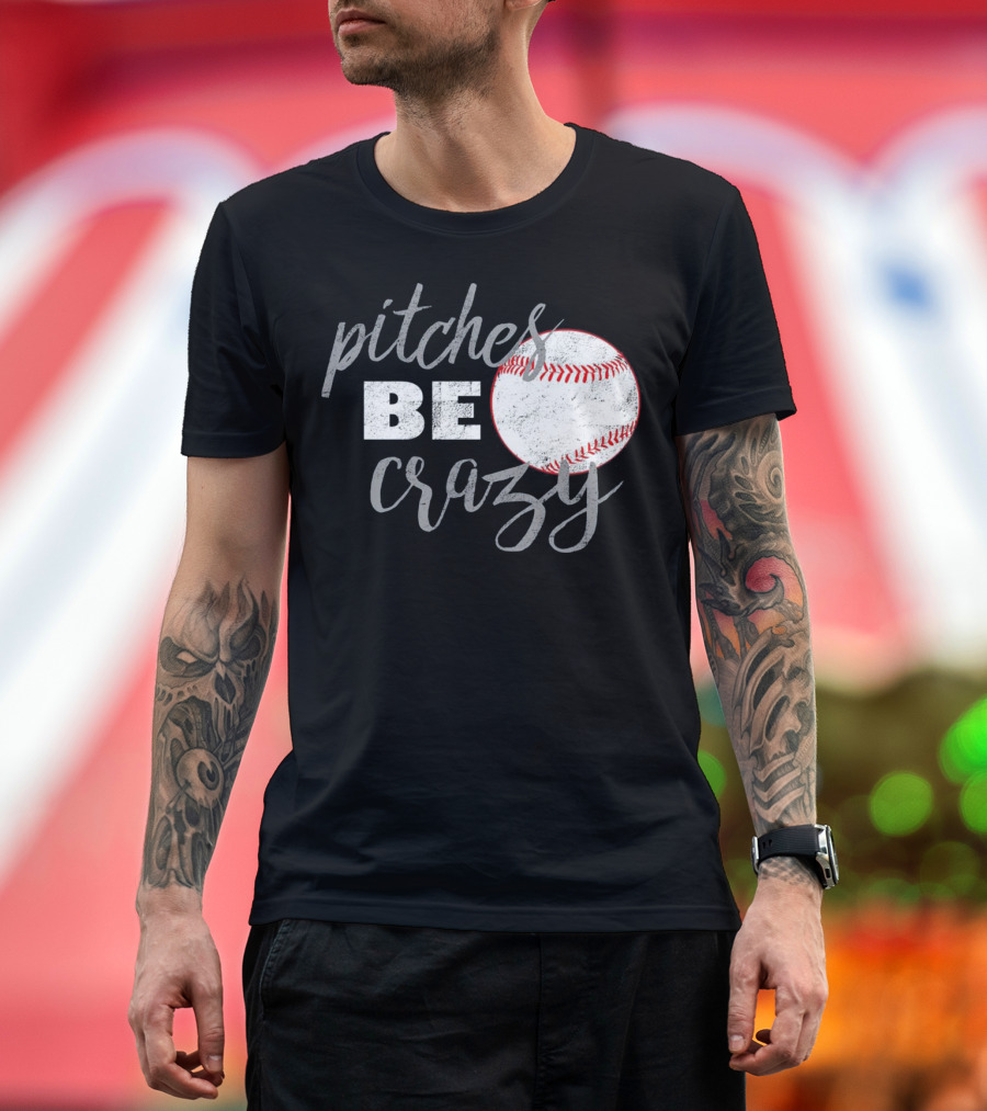 Pitches Be Crazy Funny Baseball Softball Joke T-Shirt