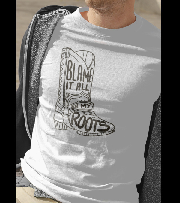 Blame It All On My Roots Cowboy Boot T-Shirt