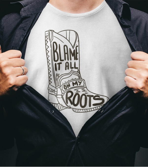 Blame It All On My Roots Cowboy Boot T-Shirt