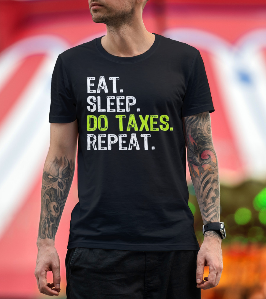 Eat Sleep Do Taxes Repeat Accountant Gi T-Shirt