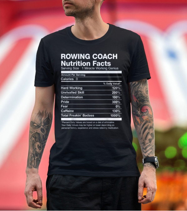 Premium T-Shirt: Rowing Coach Nutrition Facts Miracle Working Genius Total Badass T-Shirt Rowing Coach Nutrition Facts Miracle Working Genius Total Badass T-Shirt