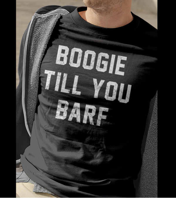 Boogie Till You Barf Funny Biker Distressed Typography T-Shirt