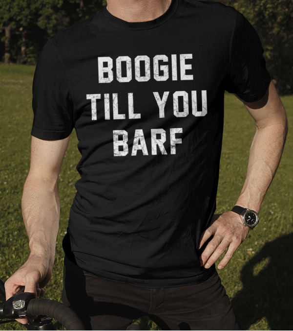 Boogie Till You Barf Funny Biker Distressed Typography T-Shirt