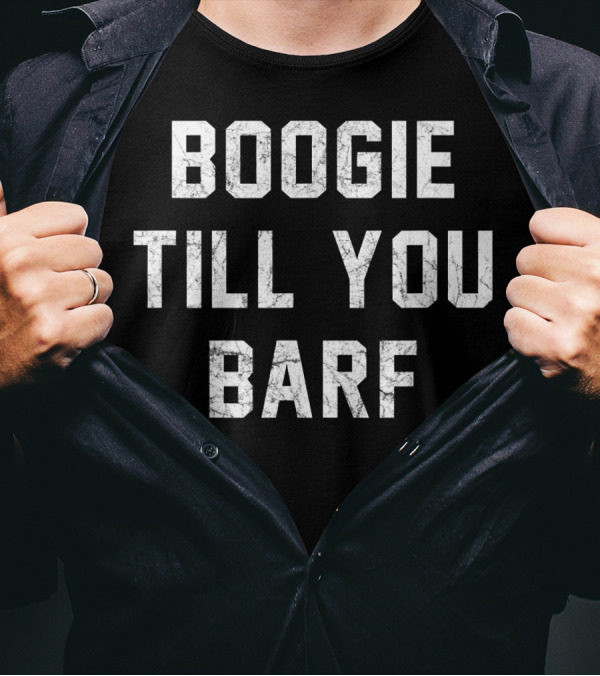Boogie Till You Barf Funny Biker Distressed Typography T-Shirt