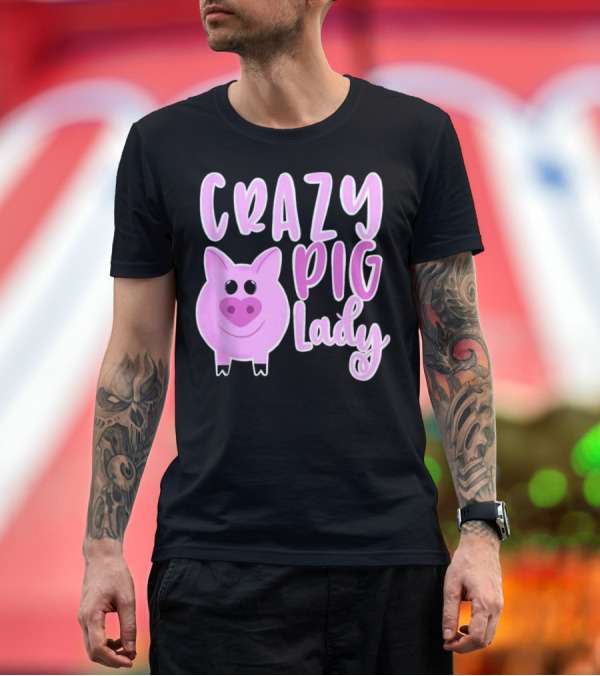 Premium T-Shirt: Crazy Pig Lady Cute Adorable Pink Pig T-Shirt Crazy Pig Lady Cute Adorable Pink Pig T-Shirt