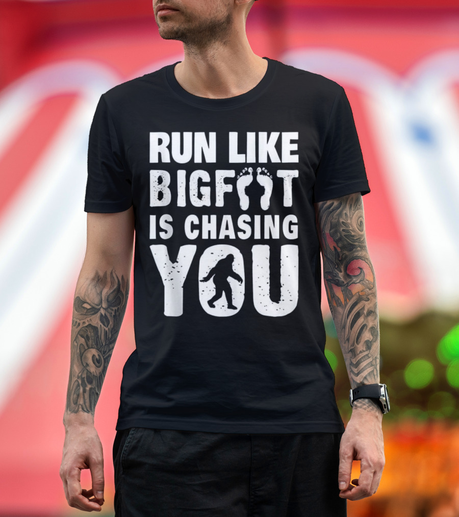 Run Like Bigfoot Is Chasing You Sasquatch Funny Running T-Shirt