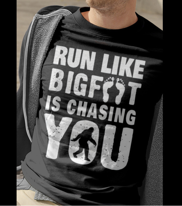 Run Like Bigfoot Is Chasing You Sasquatch Funny Running T-Shirt