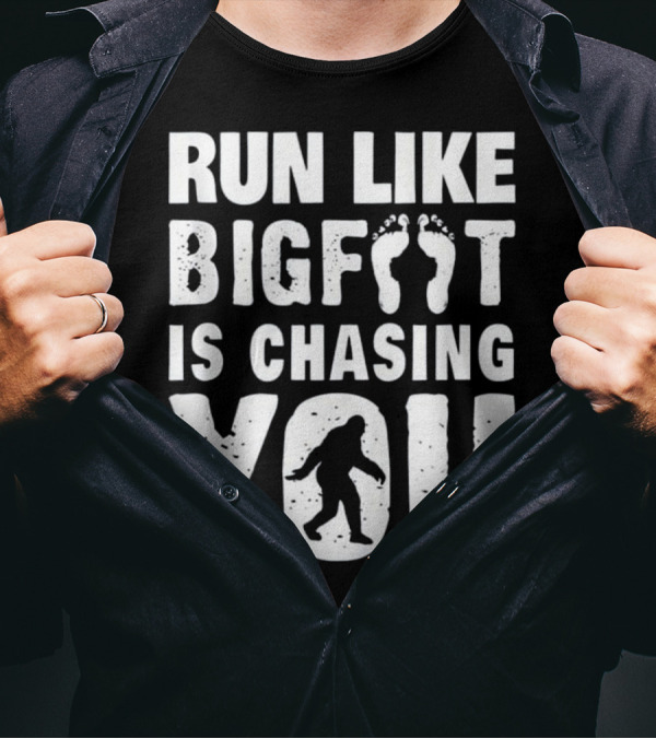 Run Like Bigfoot Is Chasing You Sasquatch Funny Running T-Shirt