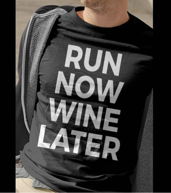 Run Now Wine Later Funny Running Shirt Lumowell T-Shirt