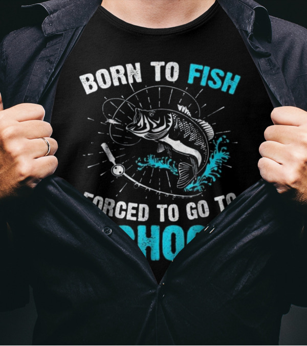 Born To Fish Forced To Go To School Bass Fishing Enthusiast Youth Humor T-Shirt