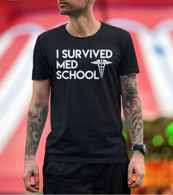 Premium T-Shirt: I Survived Med School Caduceus Symbol Funny Future Doctor T-Shirt I Survived Med School Caduceus Symbol Funny Future Doctor T-Shirt