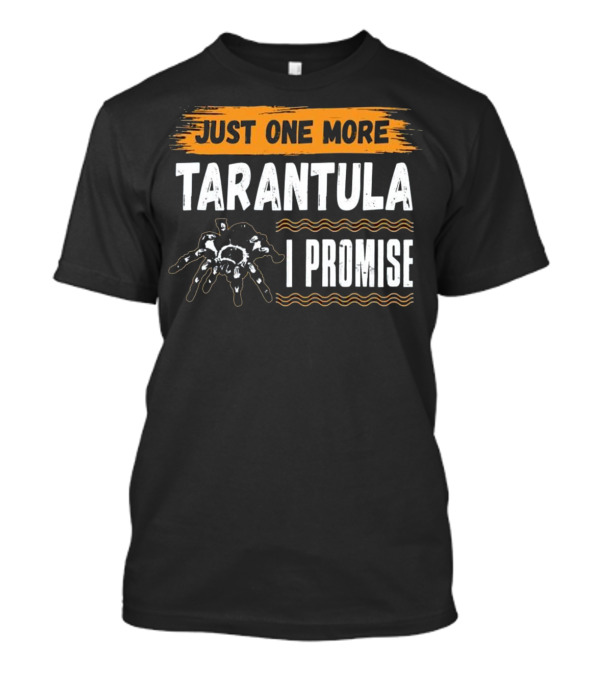 Just One More Tarantula I Promise Funny T-Shirt