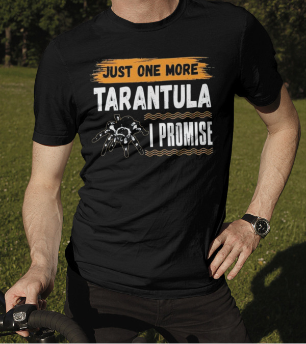 Just One More Tarantula I Promise Funny T-Shirt