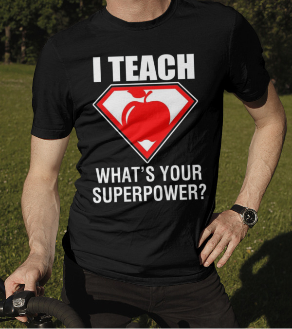 I Teach What's Your Superpower Apple Emblem T-Shirt