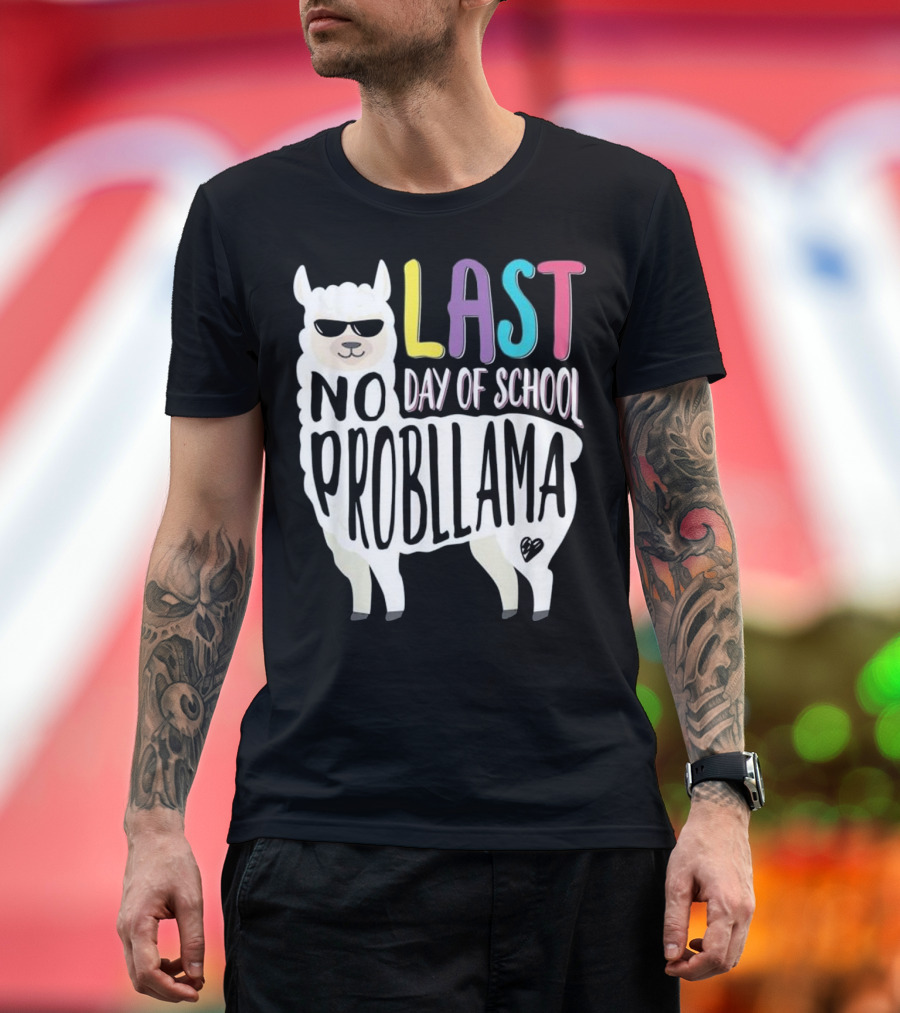 Last Day of School No Probllama T-Shirt