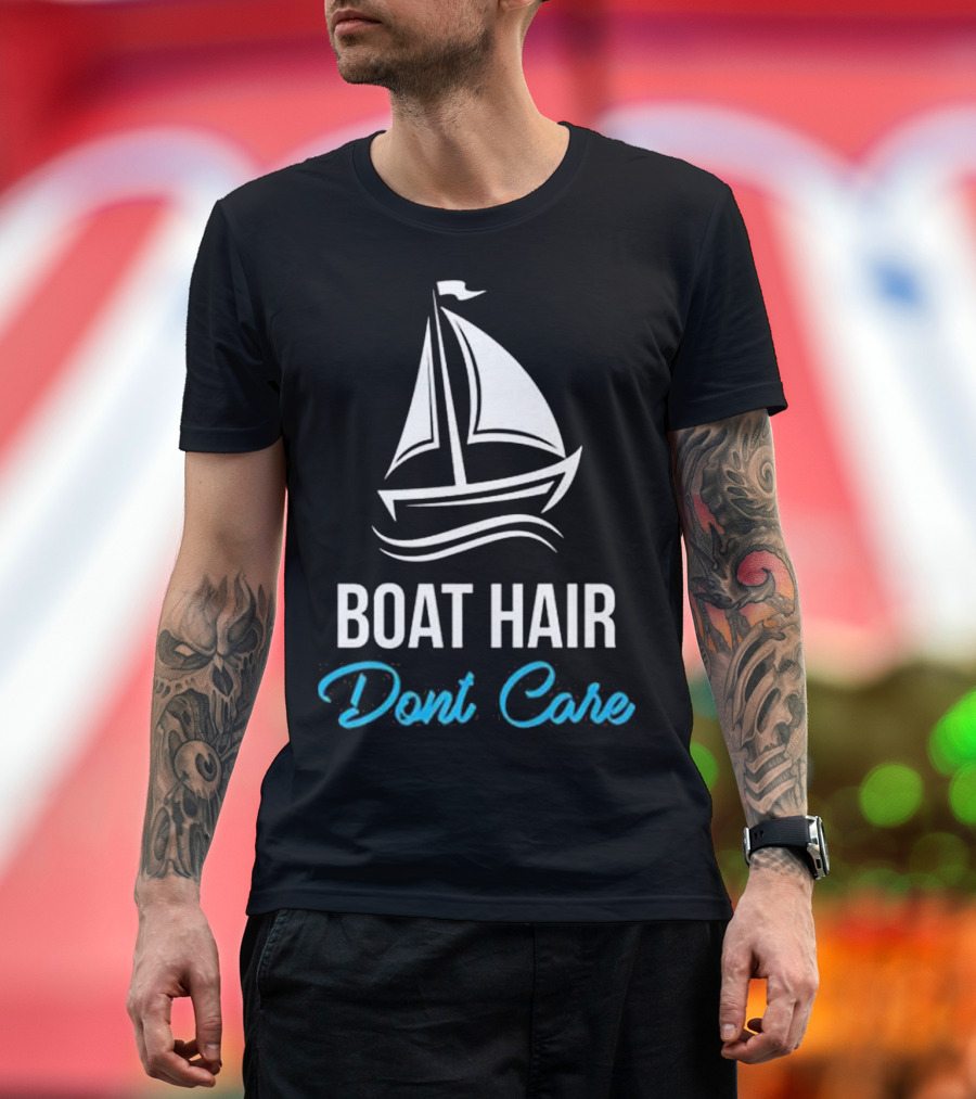 Boat Hair Don't Care Sailor T-Shirt with Sailing Boat T-Shirt