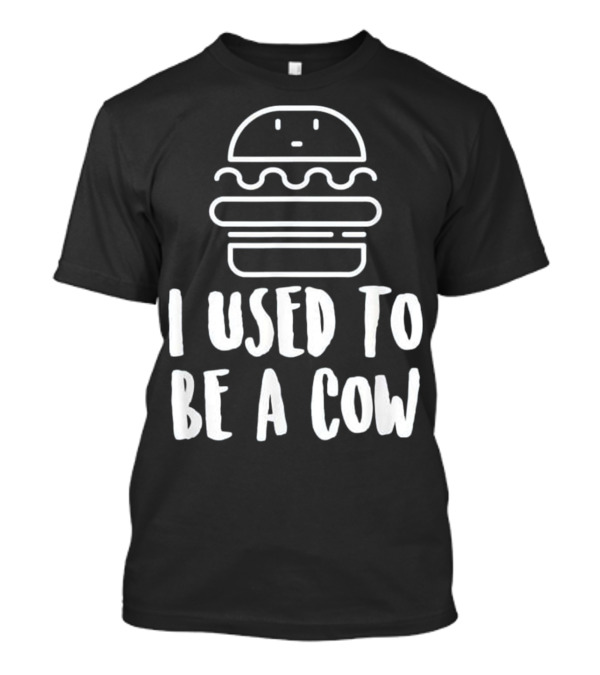 I Used To Be A Cow Burger Emblem For Hamburger Lovers T-Shirt