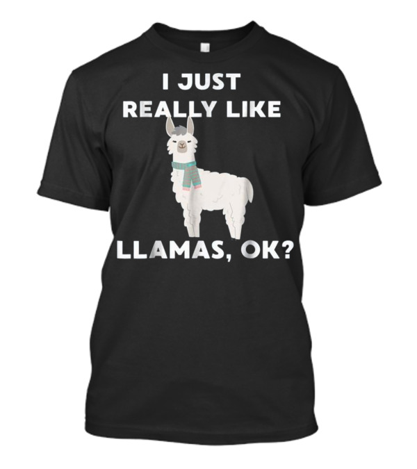 I Just Really Like Llamas Ok Funny Llama Wearing Scarf T-Shirt
