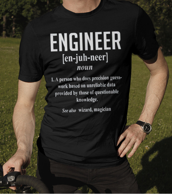ENGINEER Definition Precision Guesswork Unreliable Data Wizard Magician T-Shirt