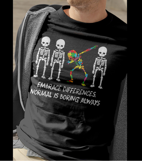 Embrace Differences Normal Is Boring Always Colorful Puzzle Skeleton Dabbing T-Shirt