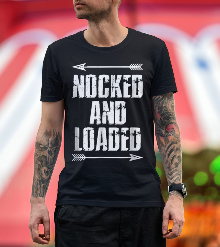 Nocked And Loaded Archery T Arrow T-Shirt