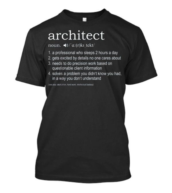 Architect Definition Noun Professional Dedication Hard Work Intellectual Badass T-Shirt
