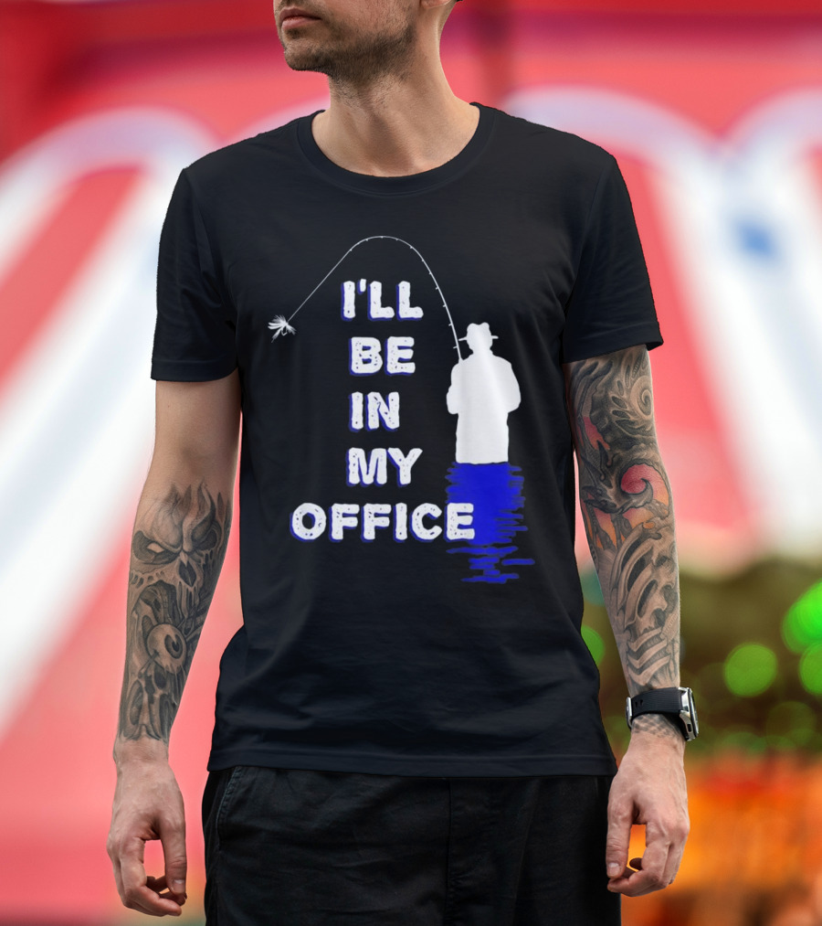 I'll Be In My Office Fishing Silhouette with Hat and Fishing Rod T-Shirt