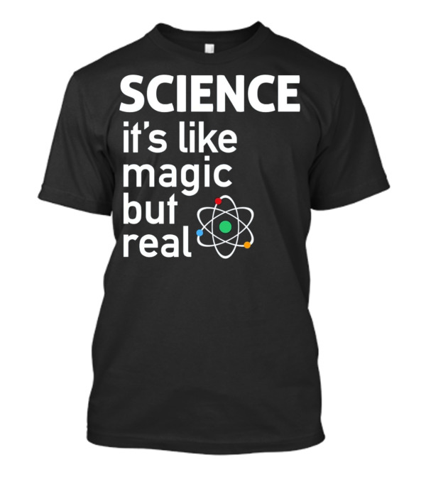 SCIENCE It's Like Magic But Real Atom Model T-Shirt