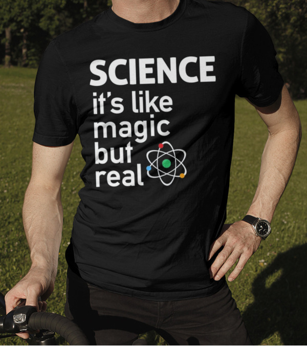 SCIENCE It's Like Magic But Real Atom Model T-Shirt