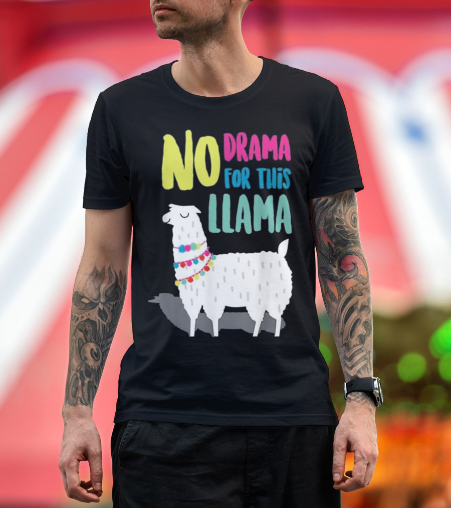 NO DRAMA FOR THIS LLAMA T-Shirt