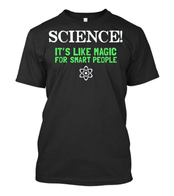 SCIENCE It's Like Magic For Smart People Atom T-Shirt
