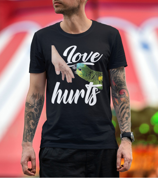 Premium T-Shirt: Love Hurts Funny Parrot - Gift for Canar T-Shirt Love Hurts Funny Parrot - Gift for Canar T-Shirt