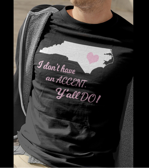 North Carolina Map With Heart And Southern Accent Phrase T-Shirt