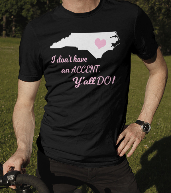 North Carolina Map With Heart And Southern Accent Phrase T-Shirt