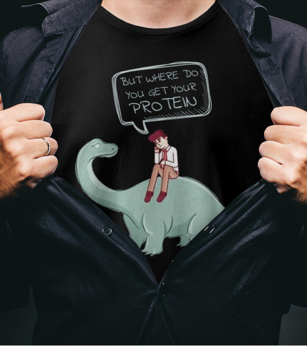 But Where Do You Get Your Protein Funny Raw Food Veganut T-Shirt