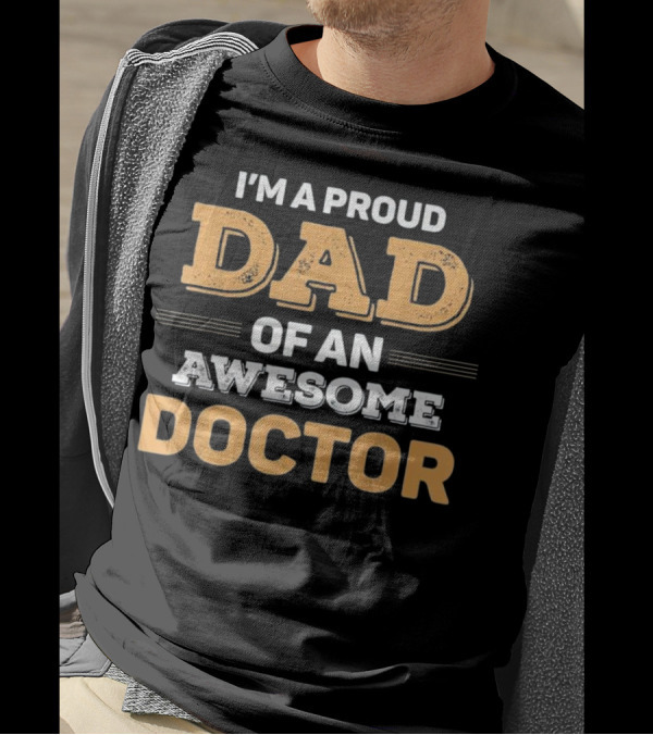 I'm A Proud Dad Of An Awesome Doctor T-Shirt