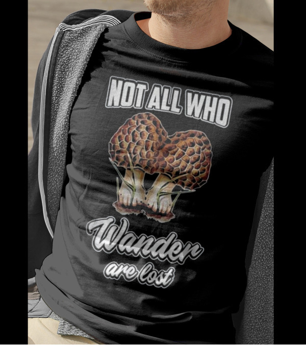 Not All Who Wander Are Lost Morel Mushroom Duo T-Shirt