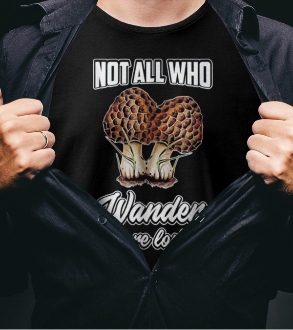 Not All Who Wander Are Lost Morel Mushroom Duo T-Shirt