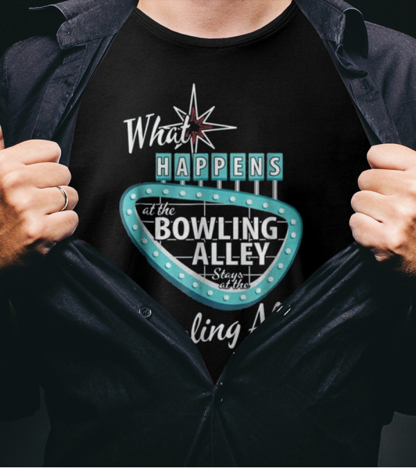 What Happens At The Bowling Alley Stays At The Bowling Alley Retro Style Sign T-Shirt