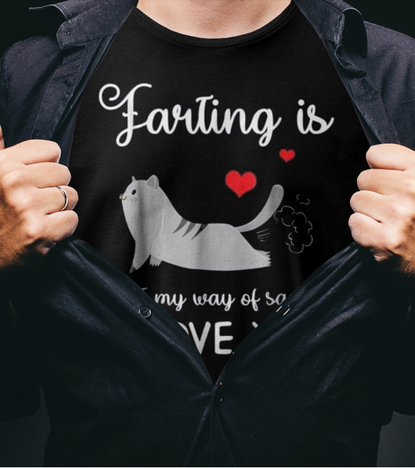 Farting Is Just My Way Of Saying I Love You Cat With Hearts T-Shirt