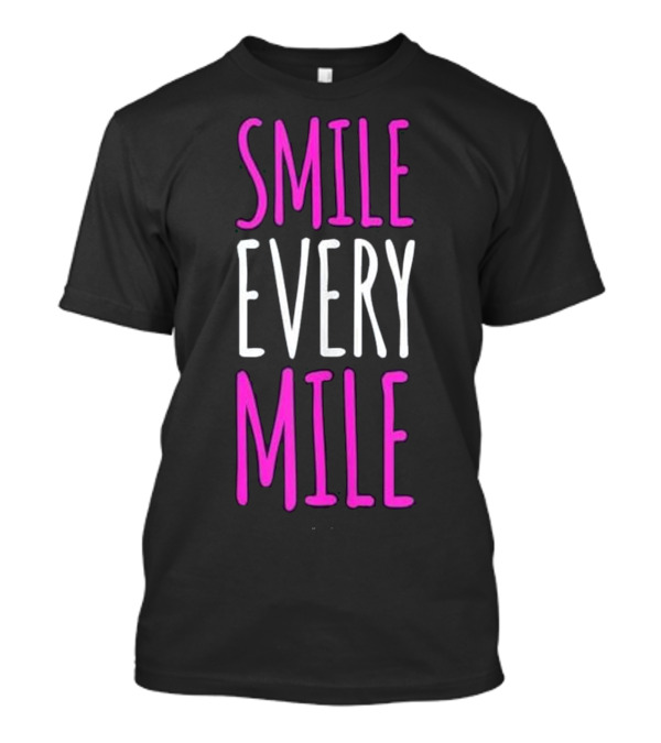 Smile Every Mile Funny Running Tanks Run T-Shirt