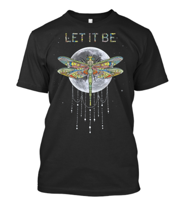 Let It Be Colorful Dragonfly In Front Of Moon T-Shirt