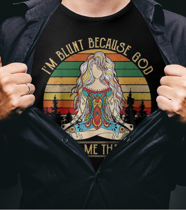 I'm Blunt Because God Rolled Me That Way Hippie Yoga Meditating Woman Retro T-Shirt